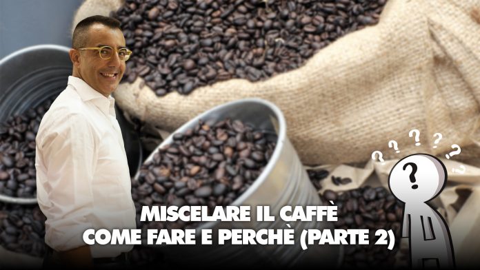 miscelare-il-caffe-parte-due miscelare il caffè come fare e perchè